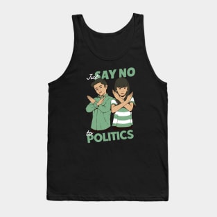 Just Say No to Politics Tank Top